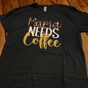 Mama Needs Coffee T-Shirt- NEW